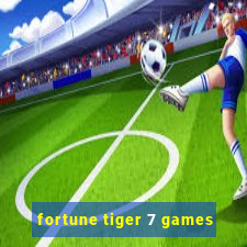 fortune tiger 7 games